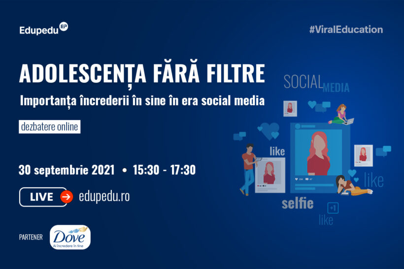 Joi, 30 septembrie 2021, de la ora 15:30 la 17:30, dezbaterea "Adolescența fără filtre: importanța încrederii în sine în era social media" organizată de Edupedu.ro și Dove